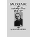 Baudelaire: A Study of His Poetry