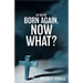 So You're Born Again, Now What?