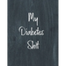 My Diabetes Shit, Diabetes Log Book: Daily Blood Sugar Log Book Journal, Organize Glucose Readings, Diabetic Monitoring Notebook For Recording Meals,
