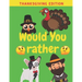 Would You Rather Thanksgiving Edition: Family Friends Boys Girls Funny Questions Game Rules Giving Kids