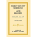 Talbot County, Maryland Land Records: Book 1, 1662-1675