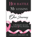 Her Battle My Lessons Our Journey: A Husband's Account Up Close & Very Personal