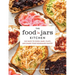 The Food in Jars Kitchen: 140 Ways to Cook, Bake, Plate, and Share Your Homemade Pantry