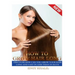 How to Grow Hair Long: a Step by Step Guide on How to Grow your Hair Longer and Faster and How to Prevent any Damage Like; Hair Breakage, Spl