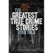 Greatest True Crime Stories Ever Told: Tales of Murder and Mayhem Ripped from the Front Page