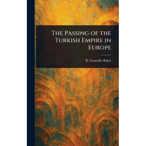 The Passing of the Turkish Empire in Europe