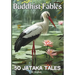 Buddhist Fables: 50 Jataka Tales: Timeless Stories of Compassion, Enlightenment, Virtue and Wisdom Illustrated with Unique Sumi-e Style