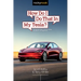 How Do I Do That in My Tesla?: The Quickest Ways to Do the Things You Want to Do, Right Now!