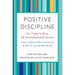 Positive Discipline for Today's Busy (and Overwhelmed) Parent: How to Balance Work, Parenting, and Self for Lasting Well-Being