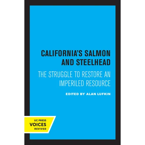 California's Salmon and Steelhead: The Struggle to Restore an Imperiled Resource