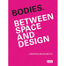 Bodies: Between Space and Design