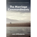 The Marriage Commandments: Ten Principles for Husbands and Wives from the Ten Commandments