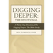Digging Deeper: the Devotional: A Thirty-Day Devotional for Digging Deeper: the Bible Study