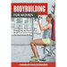 Bodybuilding For Women: The Ultimate Women's Fitness, Weight Training, Weight Lifting, Weight Loss Sports Program For The Ideal Female Body