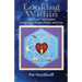 Looking Within: Discover 7 Principles Leading to Hope, Peace, and Joy