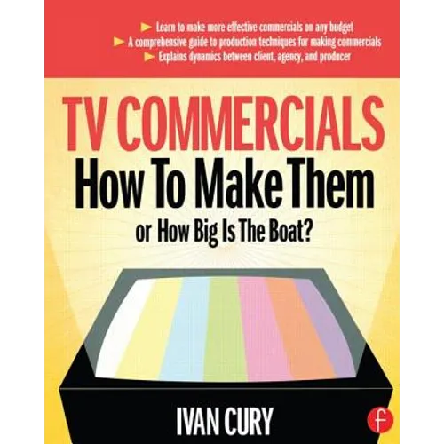 TV Commercials: How to Make Them: or, How Big is the Boat?