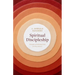 Spiritual Discipleship: Principles of Following Christ for Every Believer