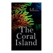 The Coral Island: Sea Adventure Novel: A Tale of the Pacific Ocean