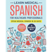Learn Medical Spanish For Healthcare Professionals: 3 Books in 1: Speak Medical Spanish in 30 Days!