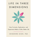 Life in Three Dimensions: How Curiosity, Exploration, and Experience Make a Fuller, Better Life