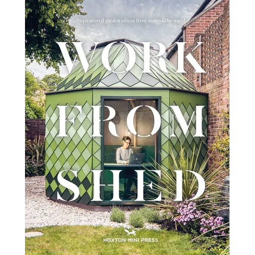 Work from Shed: Inspirational Garden Offices from Around the World