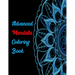 Advanced Mandala Coloring Book: 30 Intricate Designs For Adults Relaxing Anti-Stress Activity