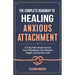 The Complete Roadmap to HEALING ANXIOUS ATTACHMENT: A 21-Day Path to Break Free from Fear of Abandonment, Calm Obsessive Thoughts, and Feel Safe in Lo