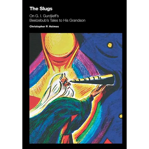 The Slugs: On G. I. Gurdjieff's Beelzebub's Tales to His Grandson - Paperback