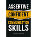 Assertive Confident Communication Skills: A guide to better social skills through assertiveness, effective communication and increased confidence