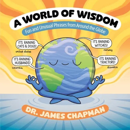 A World of Wisdom: Fun and Unusual Phrases from Around the Globe