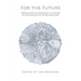 For the Future: Poems and Essays in Honour of J.H. Prynne on His 80th Birthday