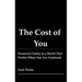 The Cost of You: Financial Clarity in a World That Profits When You Are Confused