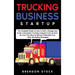 Trucking Business Startup: The Complete Guide to Start and Scale a Successful Trucking Company from Scratch. Be Your Own Boss and Become a 6 Figures E