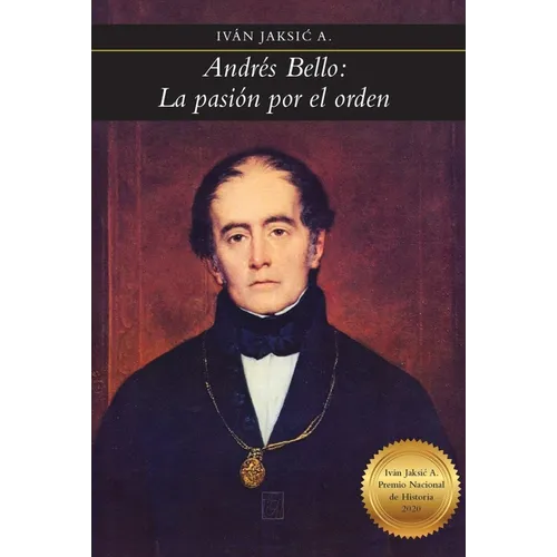 Andrés Bello: la pasión por el orden