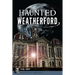 Haunted Weatherford