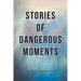 Stories of Dangerous Moments