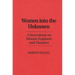 Women Into the Unknown: A Sourcebook on Women Explorers and Travelers