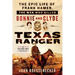 Texas Ranger: The Epic Life of Frank Hamer, the Man Who Killed Bonnie and Clyde