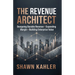 The Revenue Architect: Designing Durable Revenue, Expanding Margin, and Building Enterprise Value