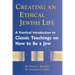 Creating an Ethical Jewish Life: A Practical Introduction to Classic Teachings on How to Be a Jew