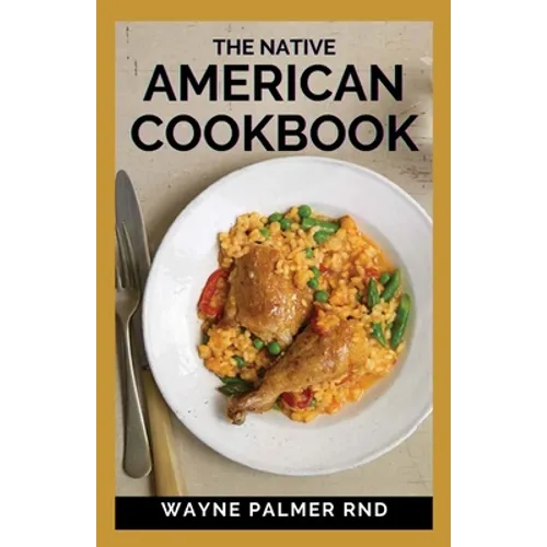 The Native American Cookbook: The Native American Cookbook Recipes From Native American Tribes