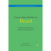 Curriculum Studies in Brazil: Intellectual Histories, Present Circumstances