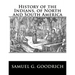 History of the Indians, of North and South America