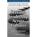 Servant-Leadership Across Cultures: Harnessing the Strengths of the World's Most Powerful Management Philosophy