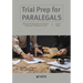 Trial Prep for Paralegals: Effective Case Management and Support to Attorneys in Preparation for Trial