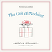 The Gift of Nothing Anniversary Edition