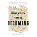 Broaden Your Becoming