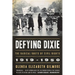 Defying Dixie: The Radical Roots of Civil Rights, 1919-1950