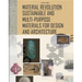 Material Revolution: Sustainable and Multi-Purpose Materials for Design and Architecture