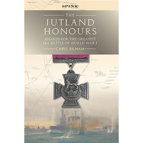 The Jutland Honours: Awards for the Greatest Sea Battle of World War I